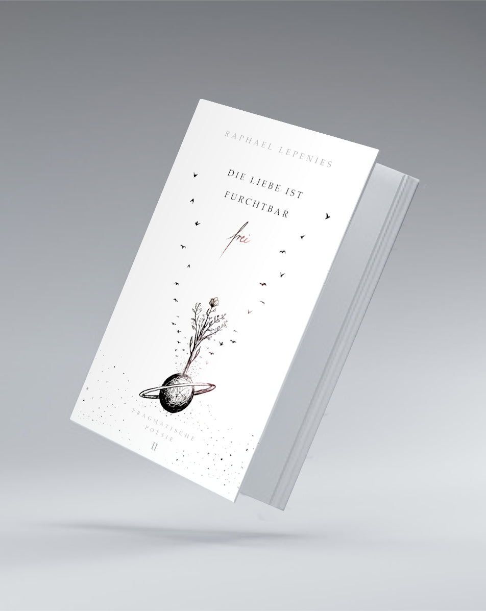 Die Liebe ist furchtbar frei – Pragmatische Poesie® II – Taschenbuch